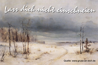 Winterpostkarte, Landschaft, Meisterwerke, Schnee, Text: Lass dich nicht einschneien